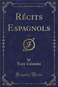 RÃ©cits Espagnols, Vol. 1 (Classic Reprint)