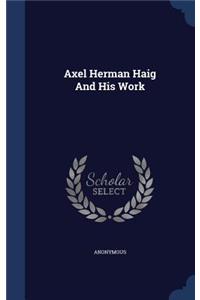 Axel Herman Haig And His Work