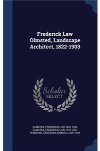 Frederick Law Olmsted, Landscape Architect, 1822-1903