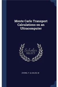 Monte Carlo Transport Calculations on an Ultracomputer