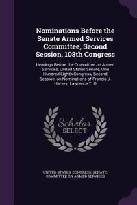 Nominations Before the Senate Armed Services Committee, Second Session, 108th Congress: Hearings Before the Committee on Armed Services, United States