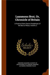 Layamons Brut, Or, Chronicle of Britain