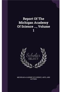 Report of the Michigan Academy of Science ..., Volume 1