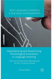 Implementing and Researching Technological Innovation in Language Teaching