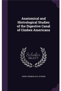 Anatomical and Histrological Studies of the Digestive Canal of Cimbex Americana