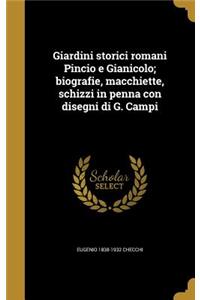 Giardini storici romani Pincio e Gianicolo; biografie, macchiette, schizzi in penna con disegni di G. Campi