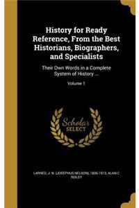 History for Ready Reference, from the Best Historians, Biographers, and Specialists