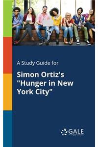 Study Guide for Simon Ortiz's Hunger in New York City