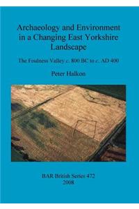 Archaeology and Environment in a Changing East Yorkshire Landscape