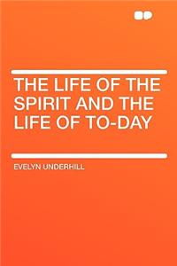 The Life of the Spirit and the Life of To-Day