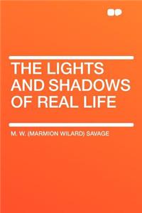 The Lights and Shadows of Real Life