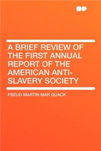 A Brief Review of the First Annual Report of the American Anti-Slavery Society