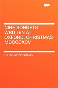Nine Sonnets Written at Oxford. Christmas MDCCCXCV