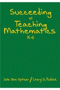 Succeeding at Teaching Mathematics, K-6