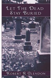 Let The Dead Stay Buried