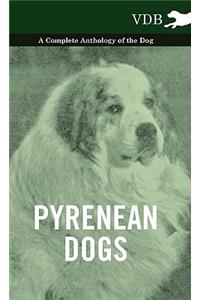 Pyrenean Dogs - A Complete Anthology of the Dog