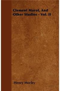 Clement Marot, And Other Studies - Vol. II