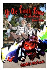 Ye Ole Fiendly Towne and Other Whittier Zombie Haikus