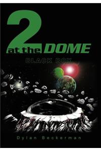 2 at the Dome