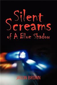 Silent Screams of A Blue Shadow