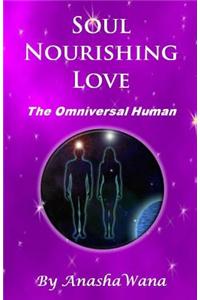 Soul Nourishing Love: The Omniversal Human