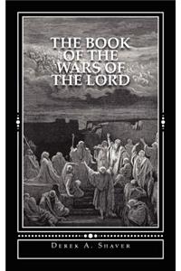 The Book of the Wars of the Lord: The Book of the Prophet Derek Shaver