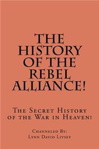 The History of the Rebel Alliance!