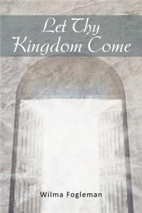 Let Thy Kingdom Come