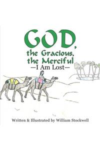 God, the Gracious, the Merciful-I Am Lost