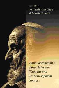 Emil Fackenheim's Post-Holocaust Thought and Its Philosophical Sources