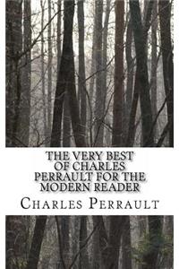 The Very Best of Charles Perrault for the Modern Reader