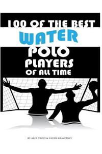 100 of the Best Water Polo Players of All Time