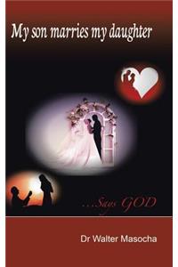 My Son Marries My Daughter