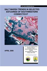 Salt Marsh Trends in Selected Estuaries of Southwestern Connecticut
