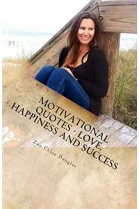 Motivational Quotes - Love, Happiness and Success