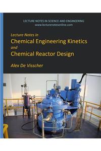 Lecture Notes in Chemical Engineering Kinetics and Chemical Reactor Design