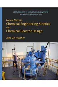 Lecture Notes in Chemical Engineering Kinetics and Chemical Reactor Design