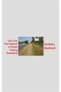 Let's Use Free Speech to Praise Visiting Swaziland