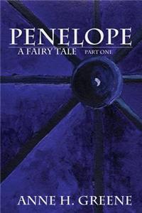 Penelope, A Fairy Tale Part One