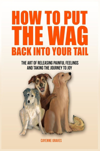 How To Put The Wag Back Into Your Tail
