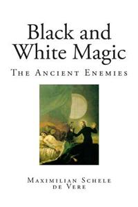 Black and White Magic: The Ancient Enemies