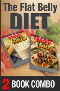 Grilling Recipes for a Flat Belly and Vitamix Recipes for a Flat Belly: 2 Book Combo