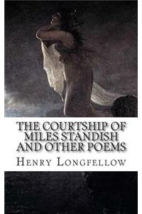 The Courtship of Miles Standish and Other Poems