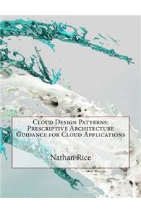 Cloud Design Patterns: Prescriptive Architecture Guidance for Cloud Applications