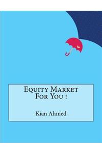 Equity Market For You !