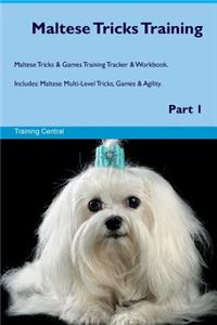 Maltese Tricks Training Maltese Tricks & Games Training Tracker & Workbook. Includes: Maltese Multi-Level Tricks, Games & Agility. Part 1