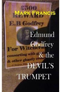 Edmund Godfrey & the Devil's Trumpet.