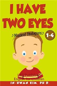 I Have Two Eyes Musical Dialogues: English for Children Picture Book 1-4