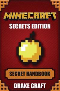 Minecraft: Minecraft Secrets Handbook: 150+ Unknown Minecraft Secrets, Tips, and Tricks You Haven't Heard Before