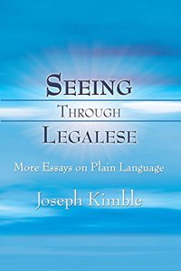 Seeing Through Legalese: More Essays on Plain Language